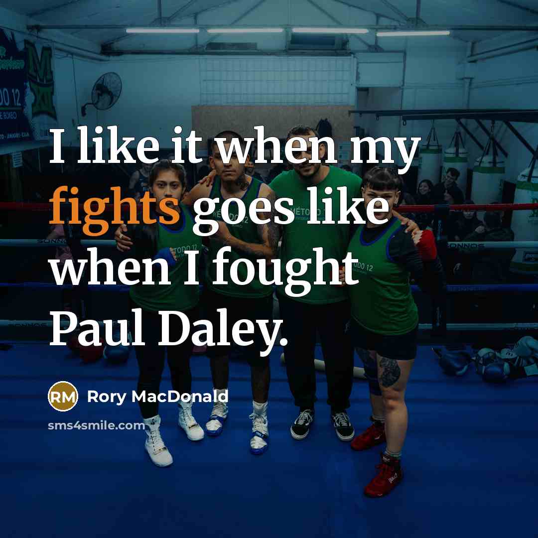 “I like it when my fights goes like when I…” quote by Rory MacDonald