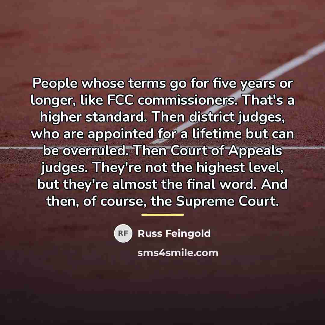 “People whose terms go for five years or longer, like…” quote by Russ Feingold