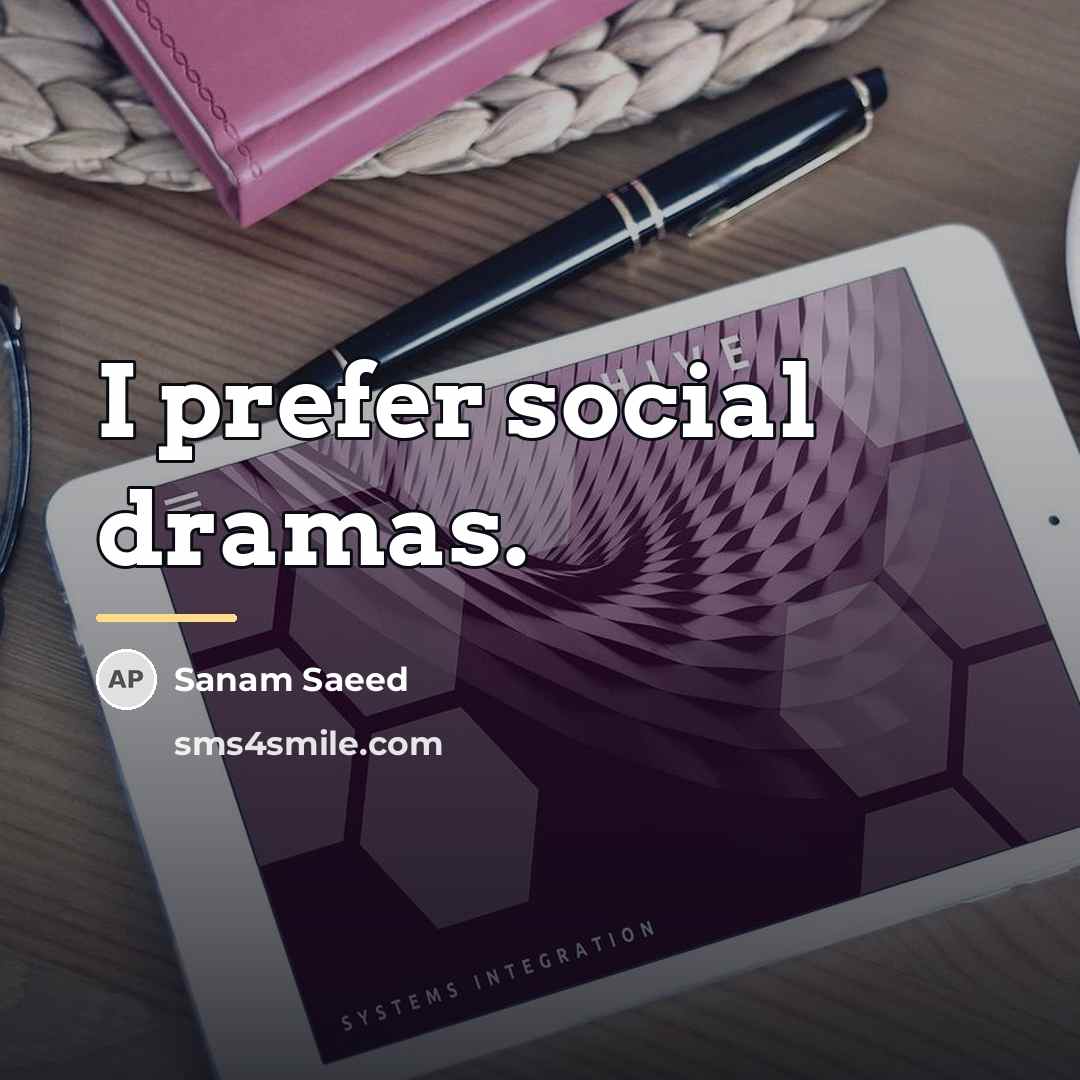 “I prefer social dramas.…” quote by Sanam Saeed