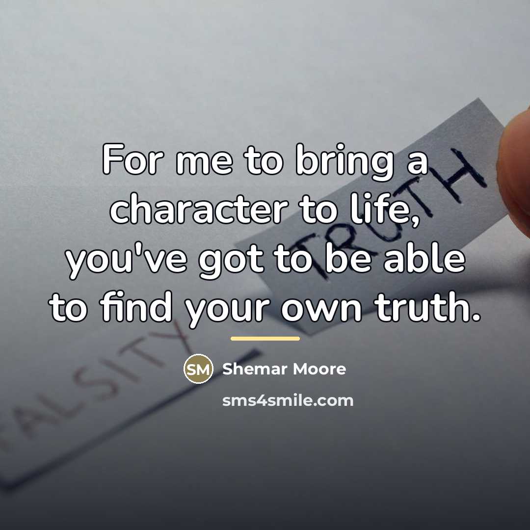 “For me to bring a character to life, you've got…” quote by Shemar Moore