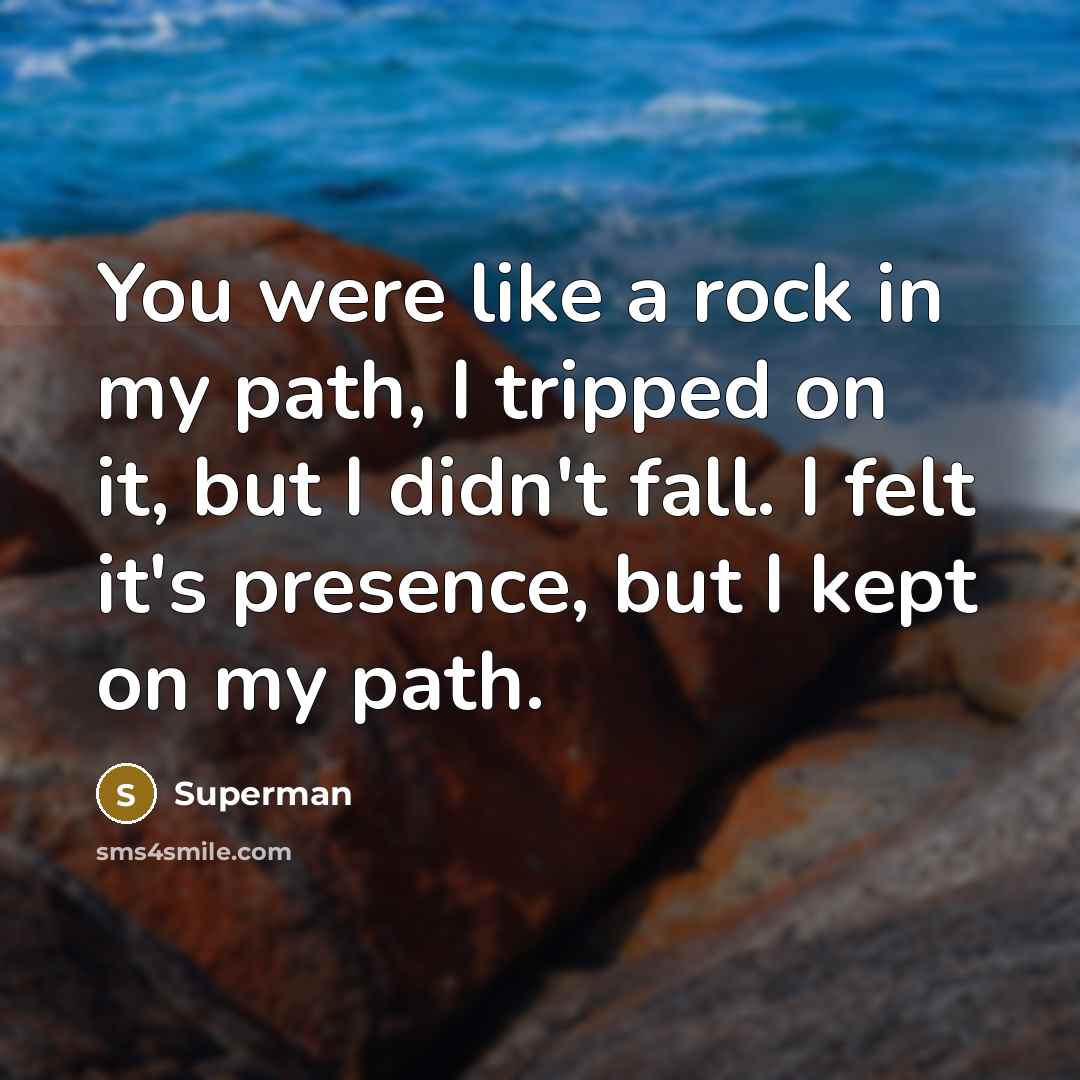 “You were like a rock in my path, I tripped…” quote by Superman