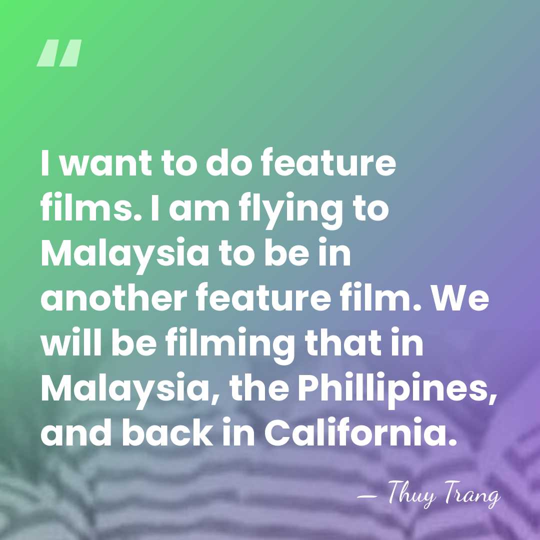 I want to do feature films. I am flying to Malaysia to&hellip; - Thuy Trang
