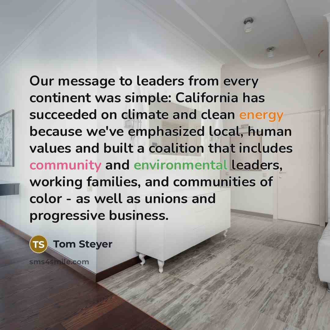 “Our message to leaders from every continent was simple: California…” quote by Tom Steyer
