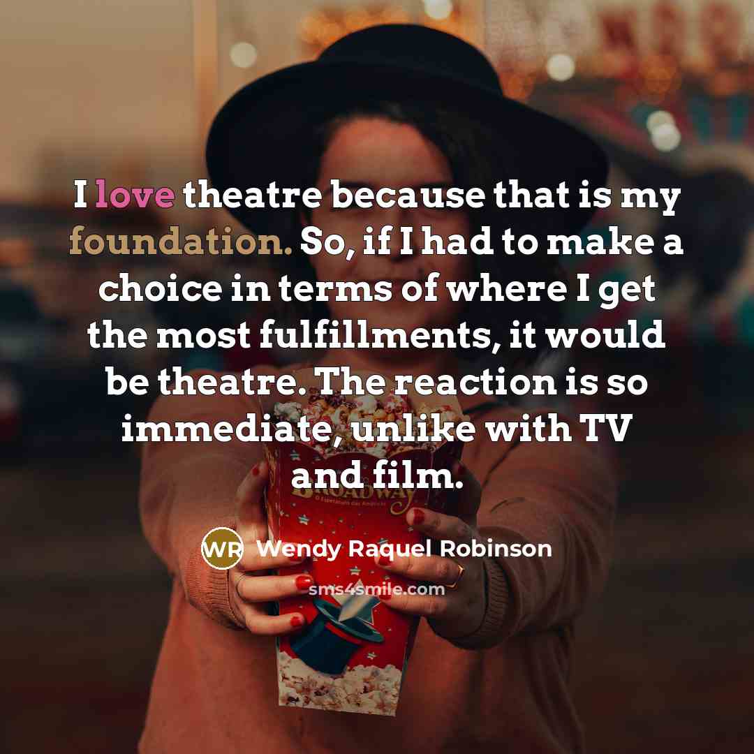 “I love theatre because that is my foundation. So, if…” quote by Wendy Raquel Robinson