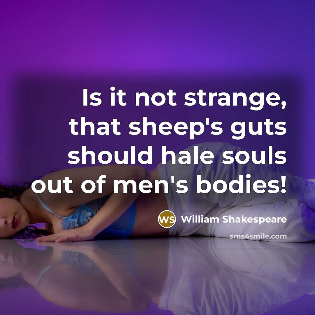 “Is it not strange, that sheep's guts should hale souls…” quote by William Shakespeare