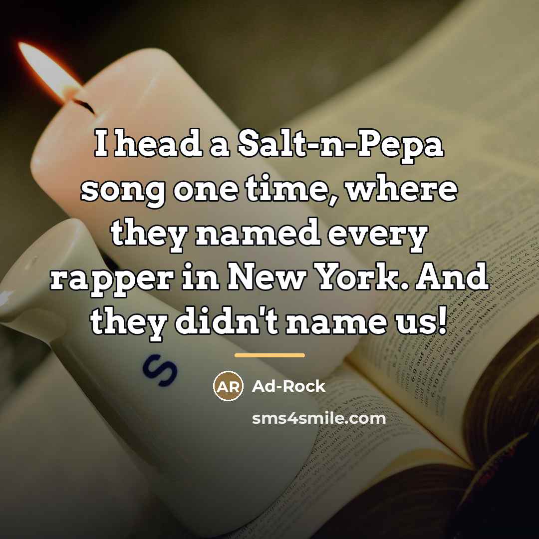 “I head a Salt-n-Pepa song one time, where they named…” quote by Ad-Rock