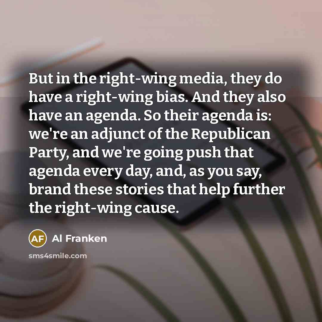 “But in the right-wing media, they do have a right-wing…” quote by Al Franken