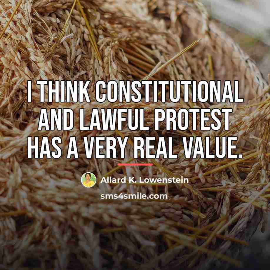 “I think constitutional and lawful protest has a very real…” quote by Allard K. Lowenstein