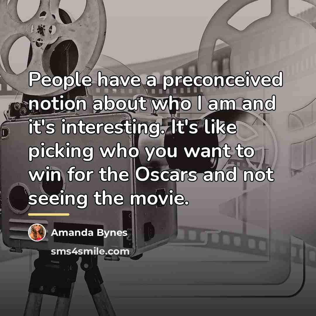 “People have a preconceived notion about who I am and…” quote by Amanda Bynes