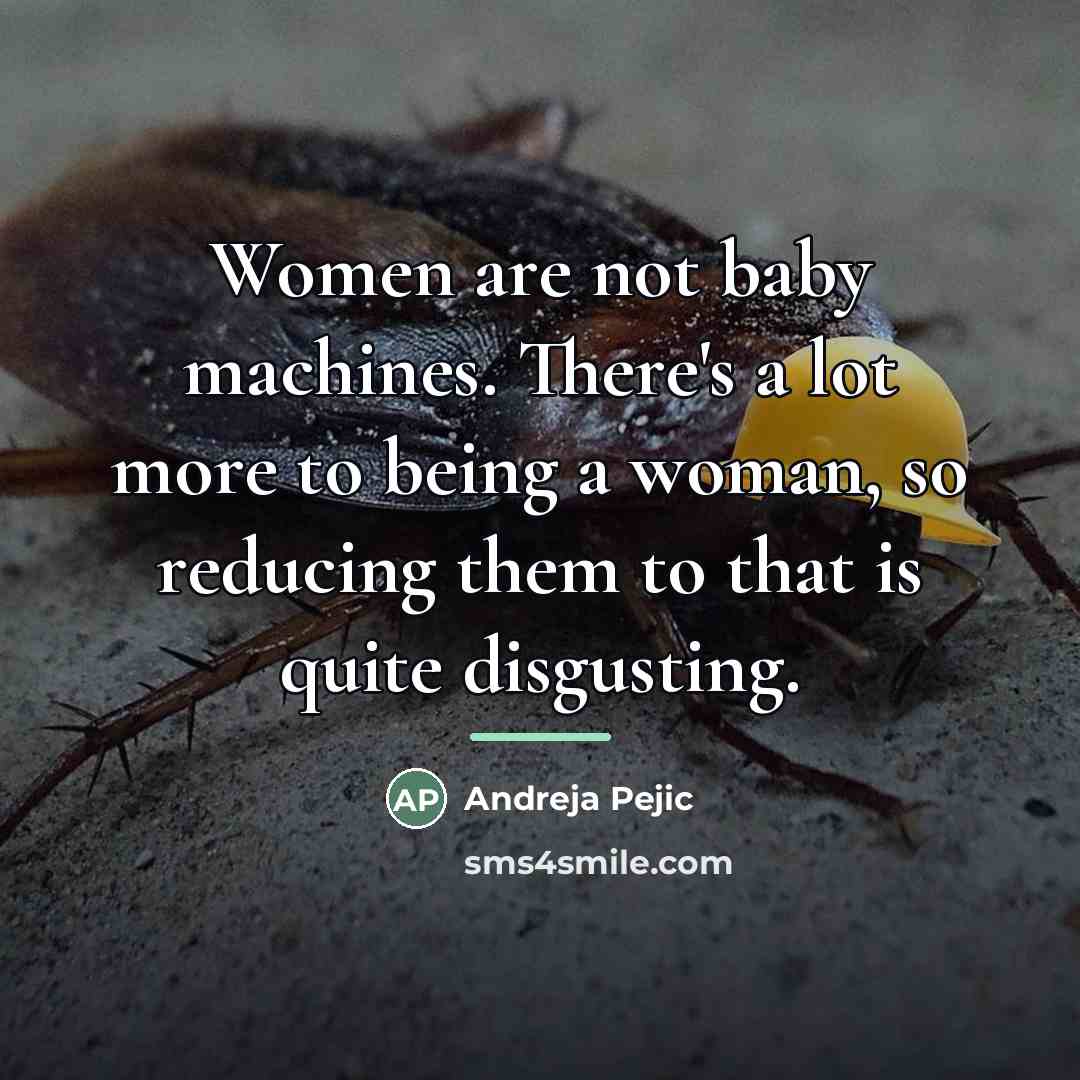 “Women are not baby machines. There's a lot more to…” quote by Andreja Pejic
