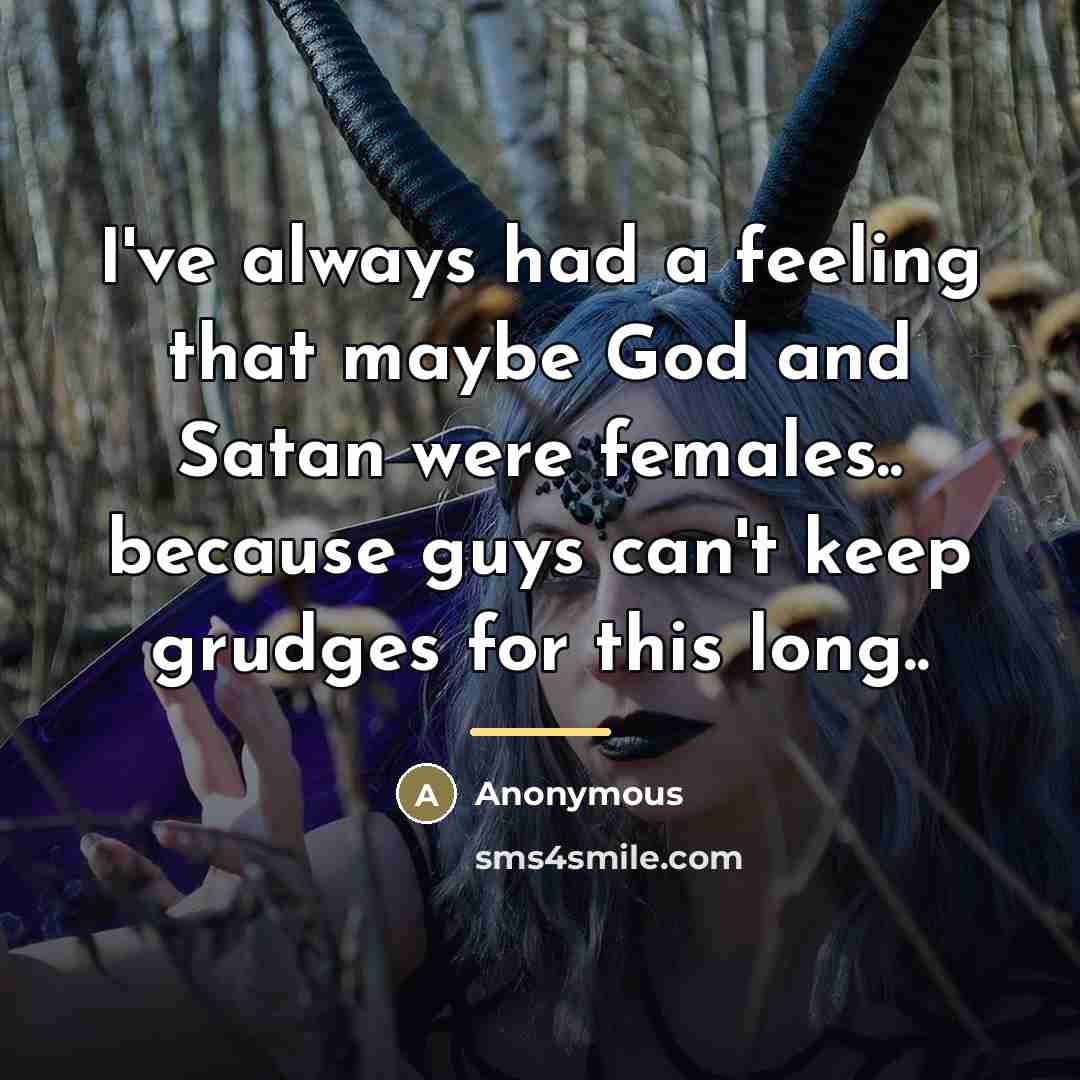 “I've always had a feeling that maybe God and Satan…” quote by Anonymous
