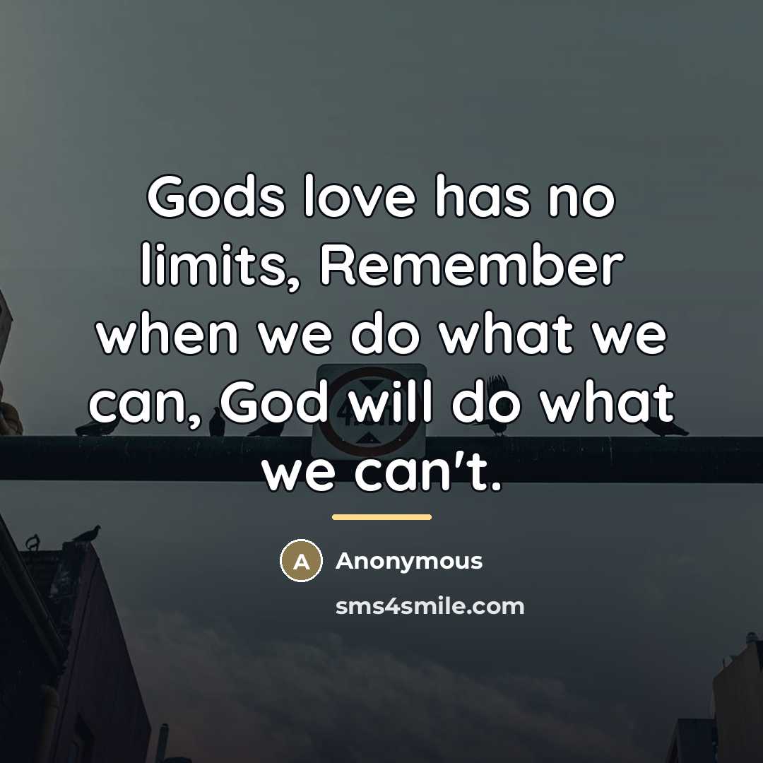 “Gods love has no limits, Remember when we do what…” quote by Anonymous