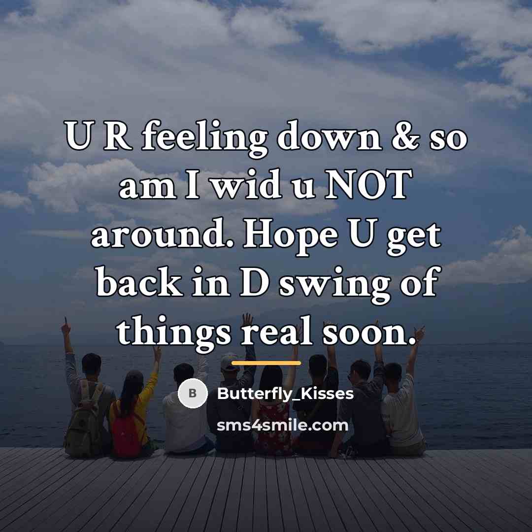 “U R feeling down & so am I wid u…” quote by Butterfly_Kisses