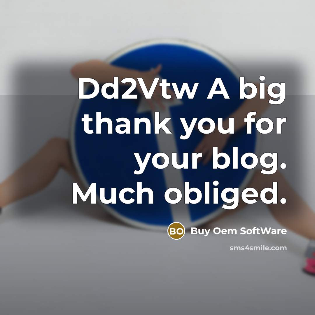 “Dd2Vtw A big thank you for your blog. Much obliged.…” quote by Buy Oem SoftWare