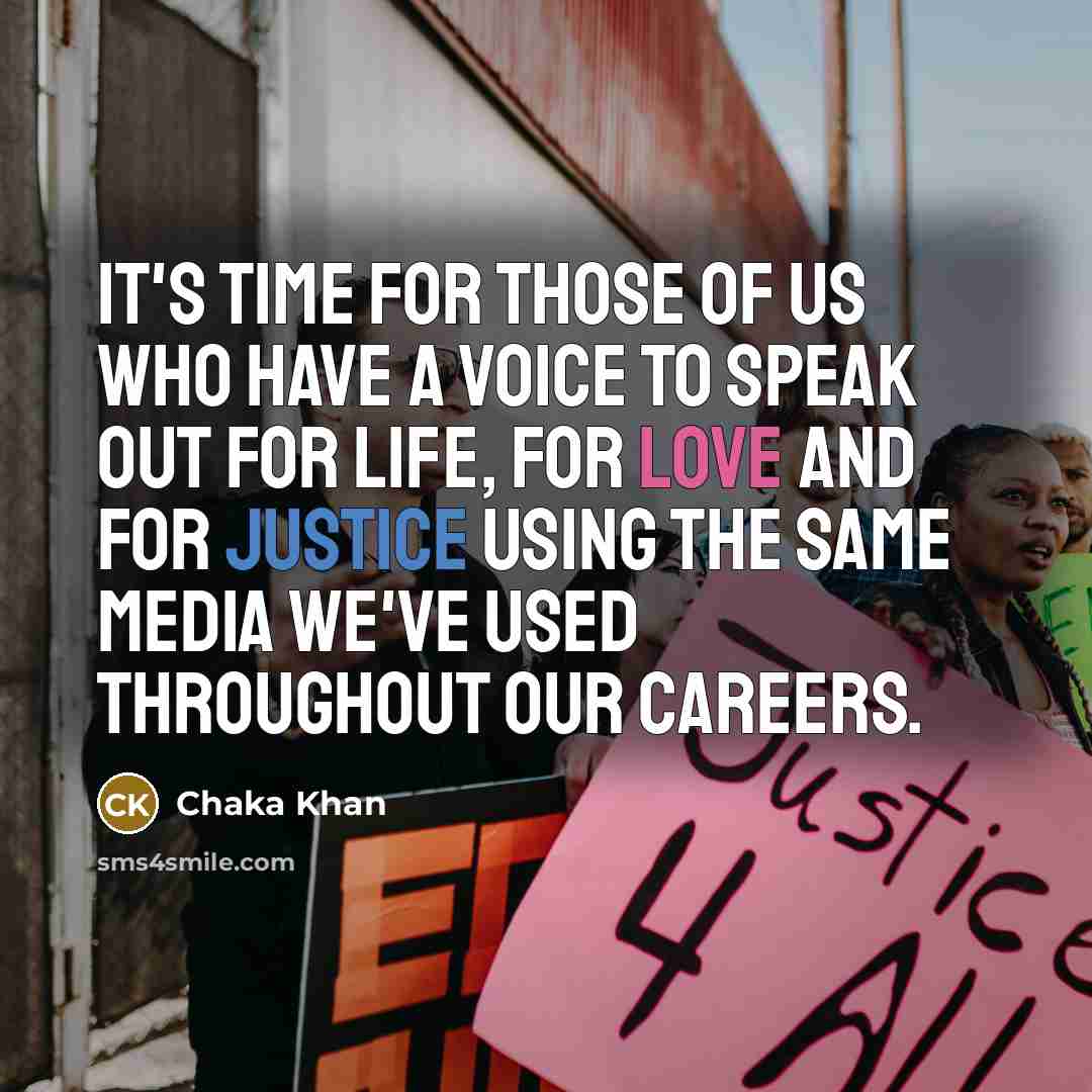 “It's time for those of us who have a voice…” quote by Chaka Khan