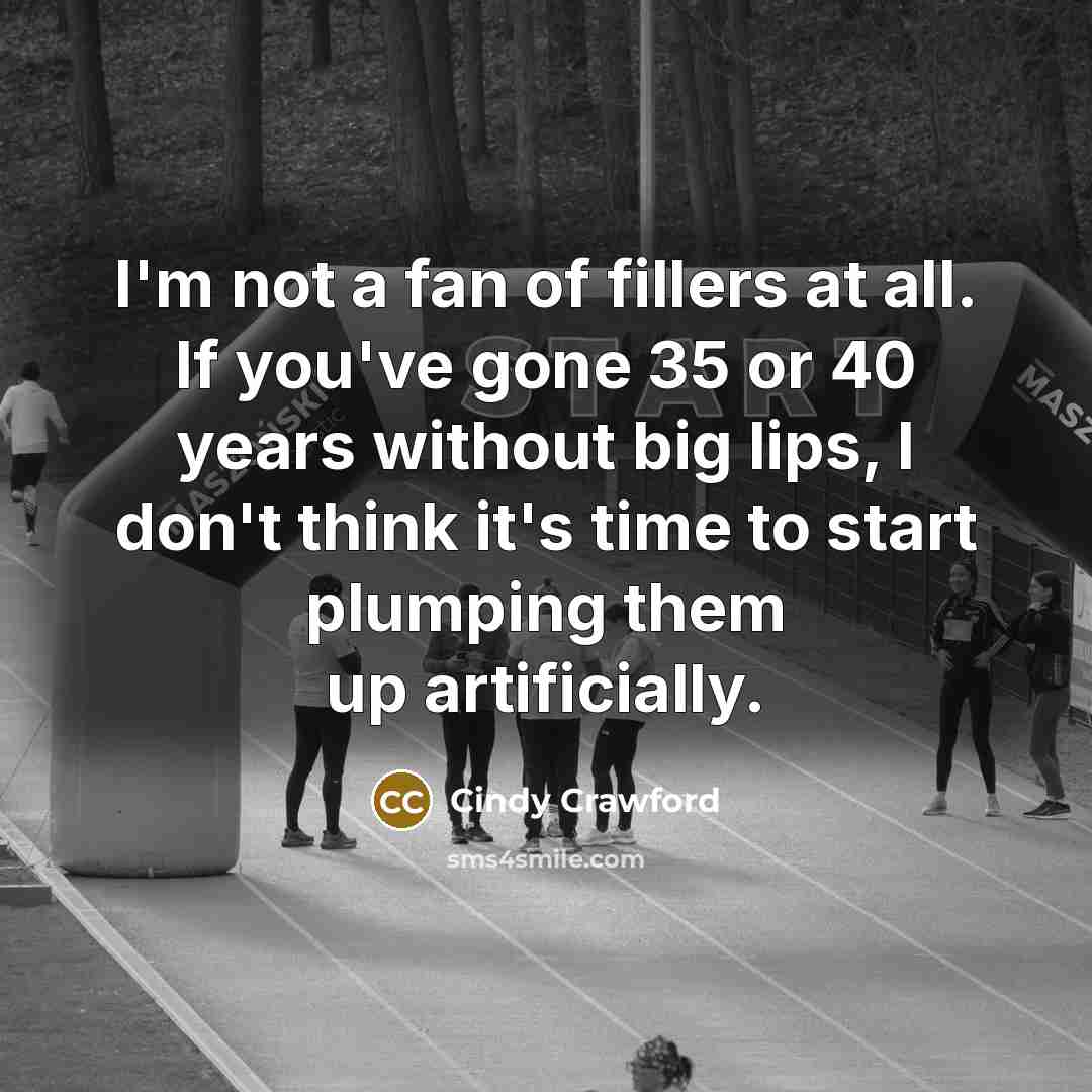 “I'm not a fan of fillers at all. If you've…” quote by Cindy Crawford