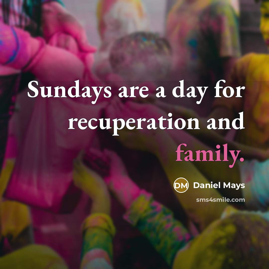 “Sundays are a day for recuperation and family.…” quote by Daniel Mays