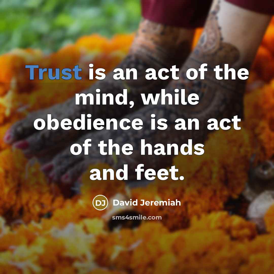 “Trust is an act of the mind, while obedience is…” quote by David Jeremiah