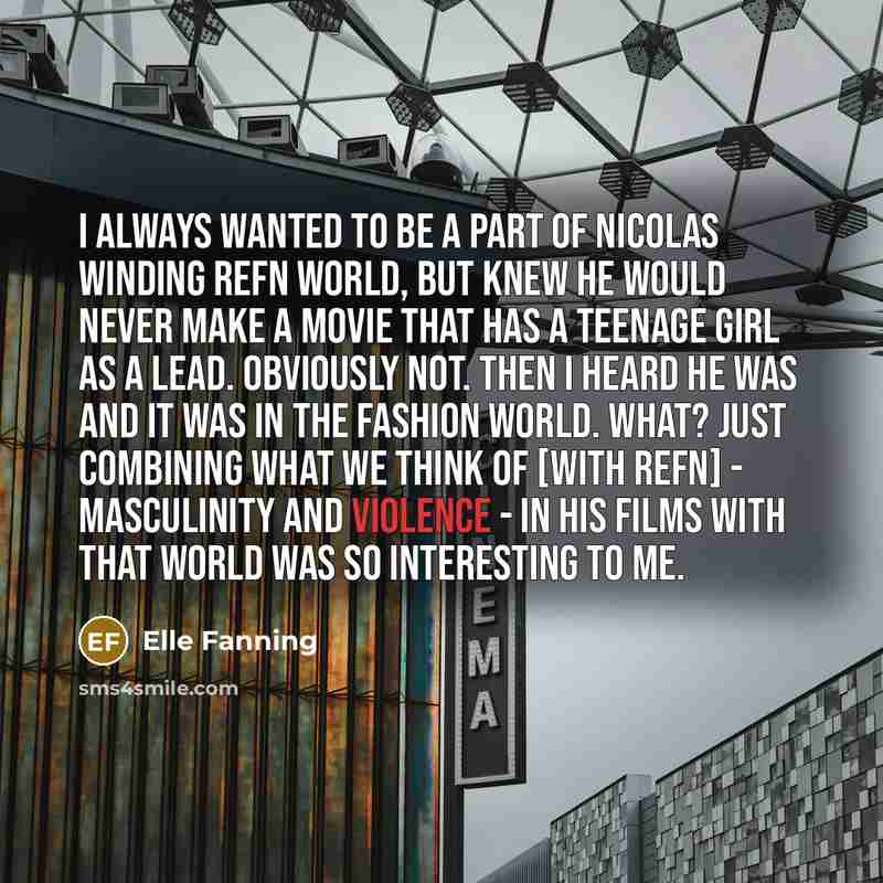 “I always wanted to be a part of Nicolas Winding…” quote by Elle Fanning