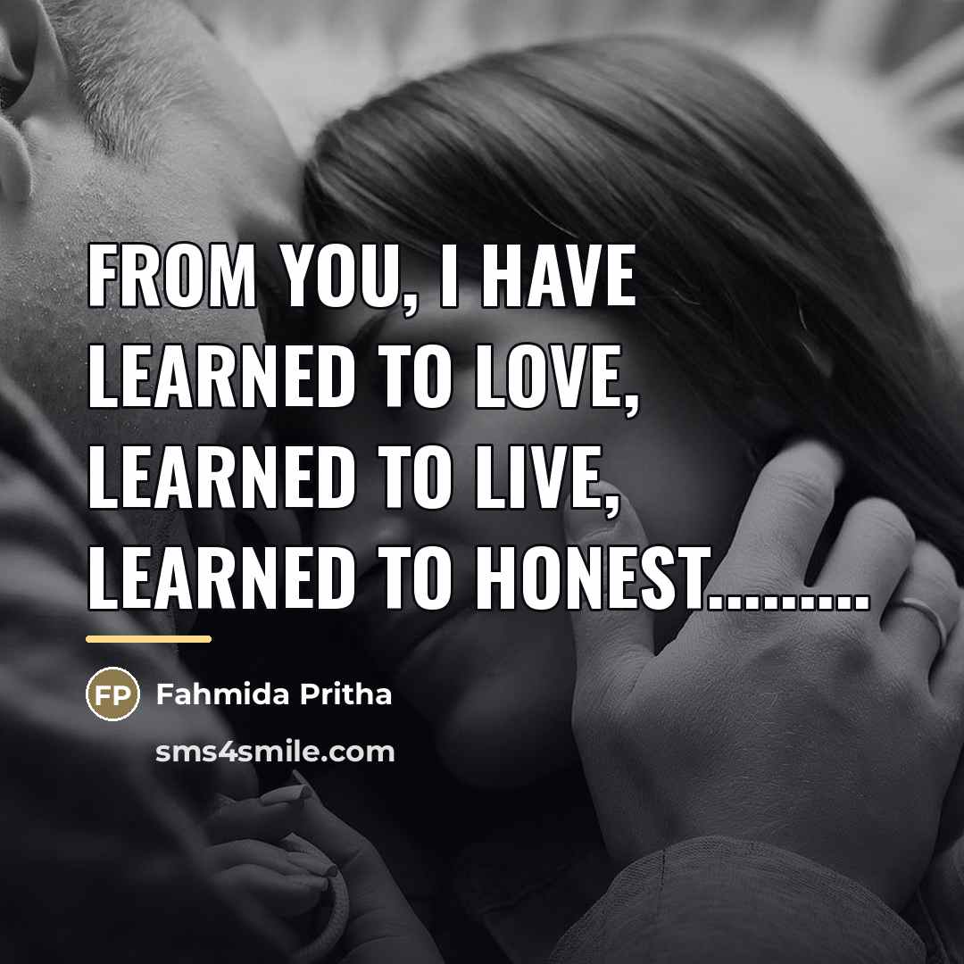 “From you, I have learned to love, learned to live,…” quote by Fahmida Pritha