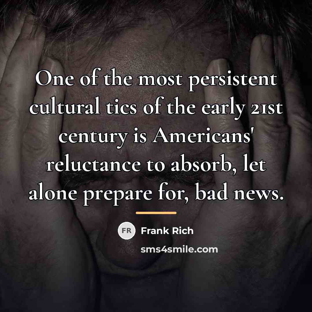 “One of the most persistent cultural tics of the early…” quote by Frank Rich