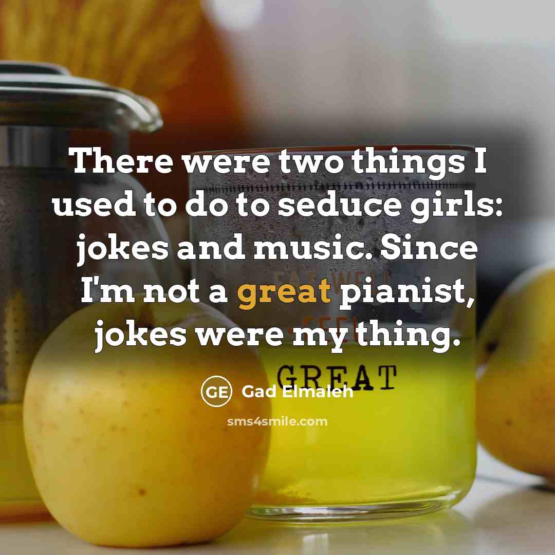“There were two things I used to do to seduce…” quote by Gad Elmaleh
