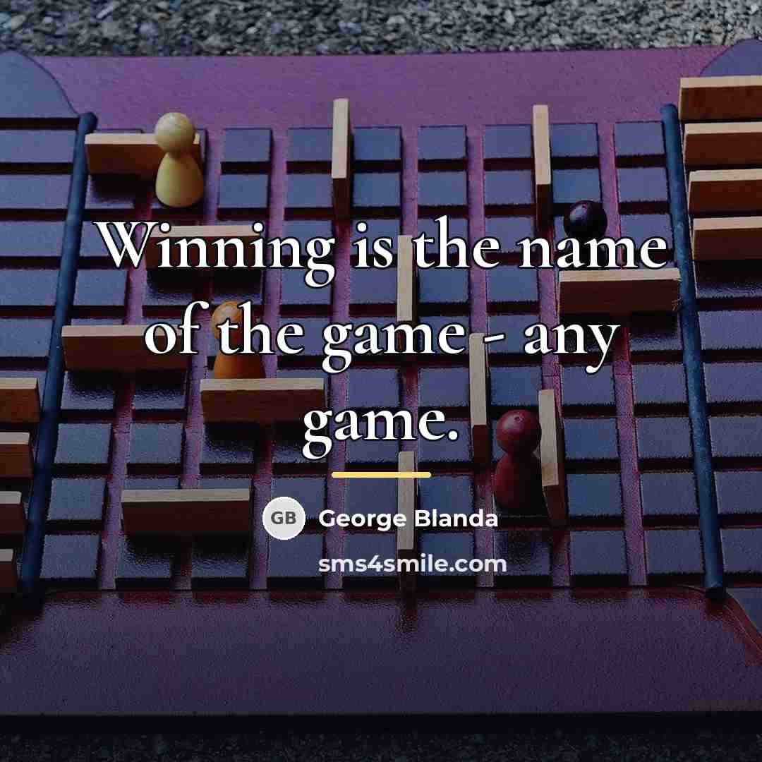 “Winning is the name of the game - any game.…” quote by George Blanda