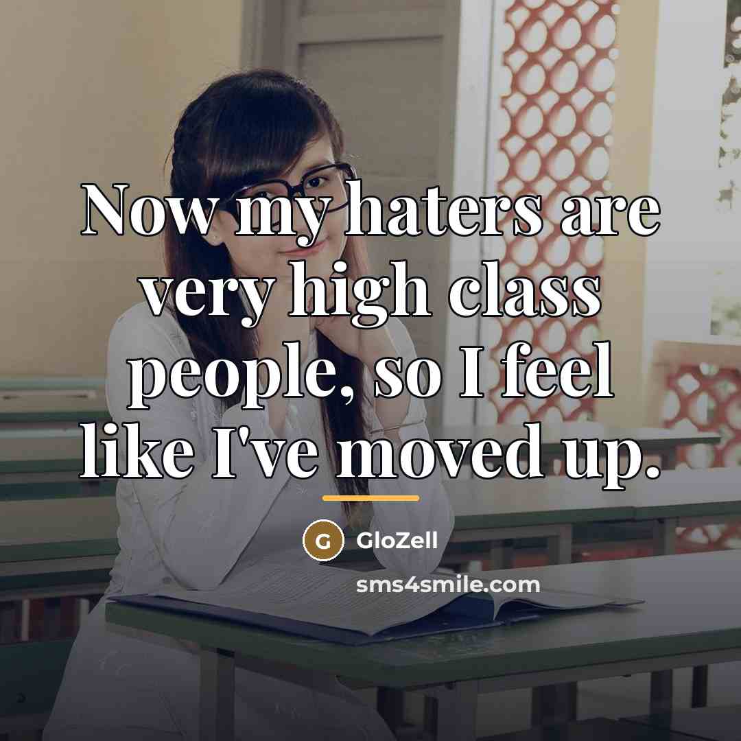 “Now my haters are very high class people, so I…” quote by GloZell