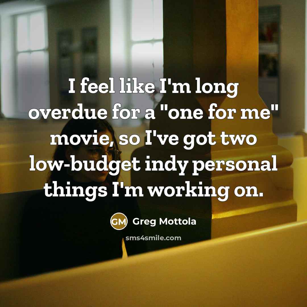 “I feel like I'm long overdue for a "one for…” quote by Greg Mottola