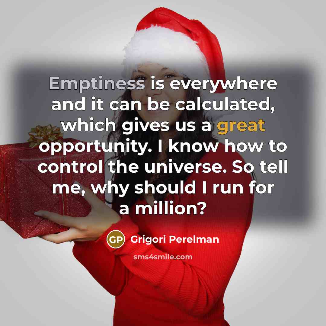 “Emptiness is everywhere and it can be calculated, which gives…” quote by Grigori Perelman