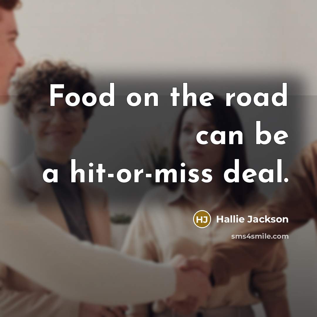 “Food on the road can be a hit-or-miss deal.…” quote by Hallie Jackson