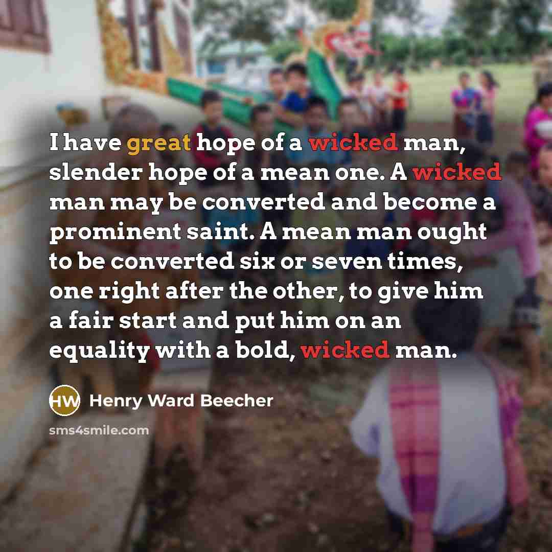 “I have great hope of a wicked man, slender hope…” quote by Henry Ward Beecher