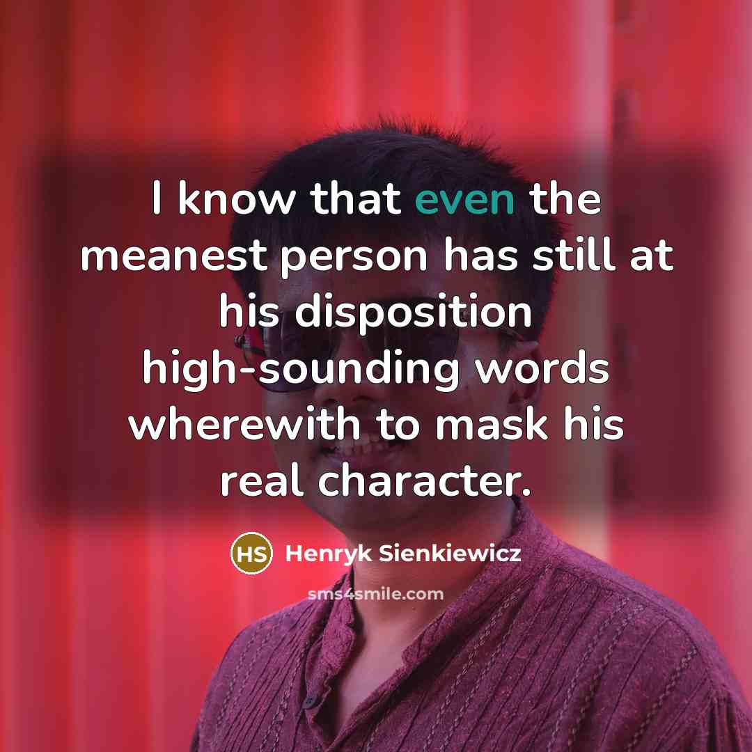“I know that even the meanest person has still at…” quote by Henryk Sienkiewicz
