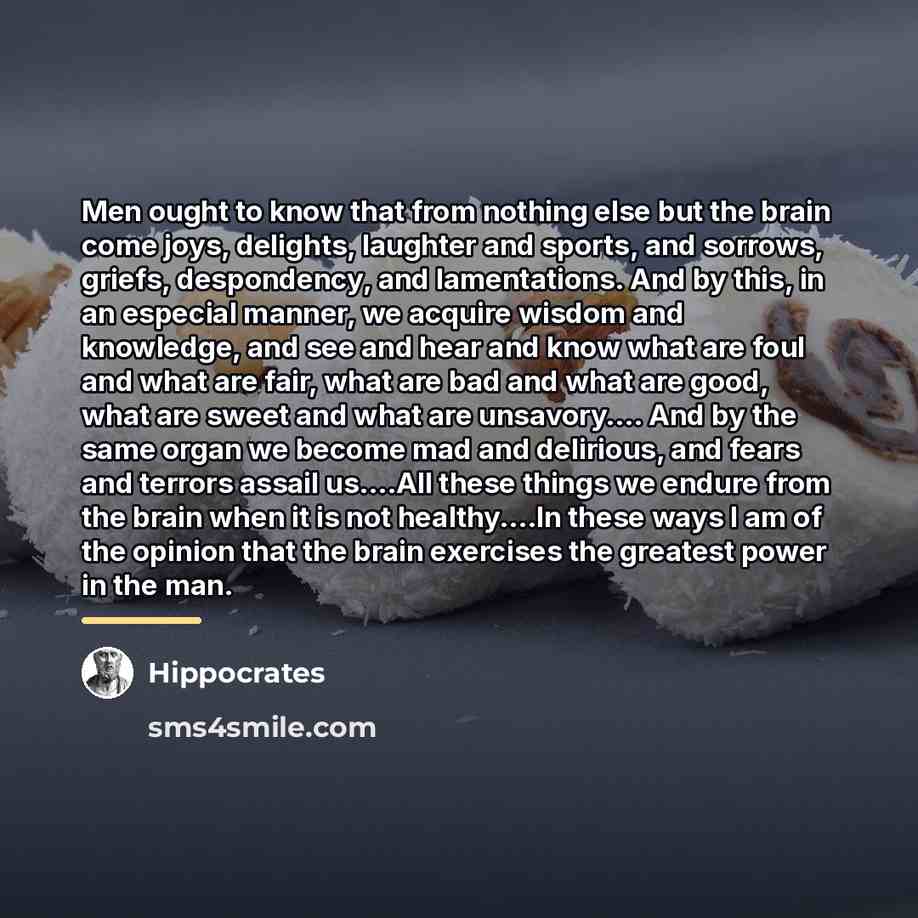“Men ought to know that from nothing else but the…” quote by Hippocrates