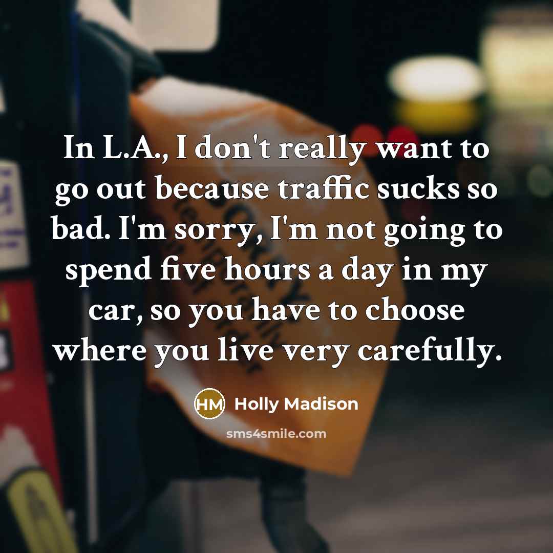 “In L.A., I don't really want to go out because…” quote by Holly Madison