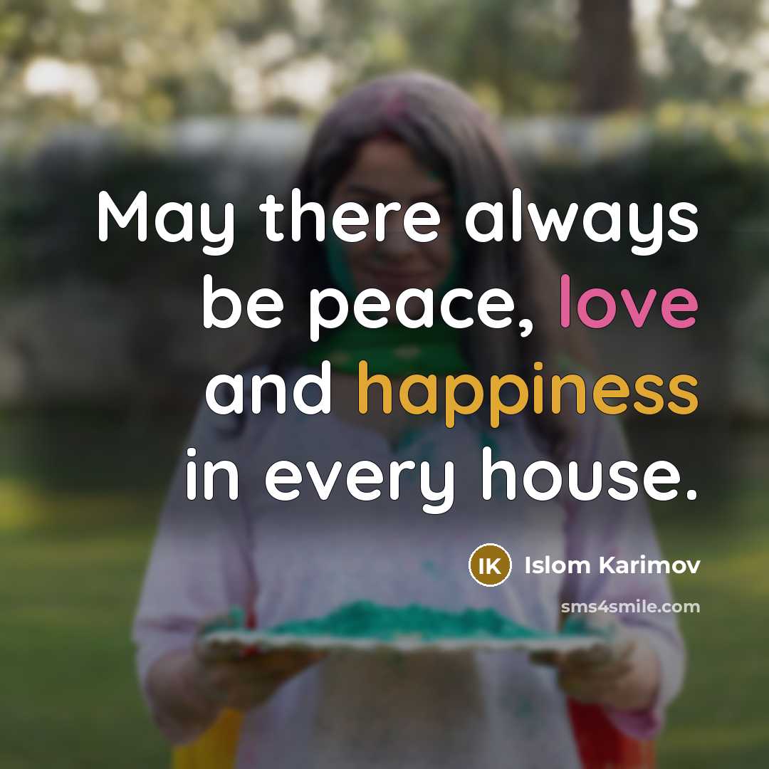 “May there always be peace, love and happiness in every…” quote by Islom Karimov