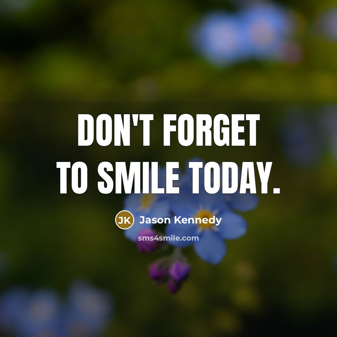 “Don't forget to smile today.” quote by Jason Kennedy