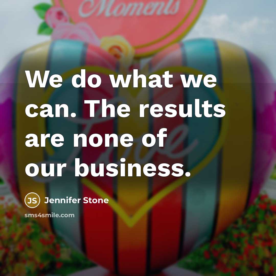 “We do what we can. The results are none of…” quote by Jennifer Stone