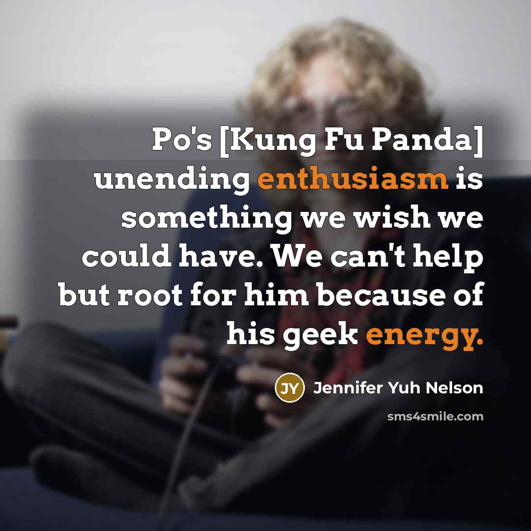 “Po's [Kung Fu Panda] unending enthusiasm is something we wish…” quote by Jennifer Yuh Nelson