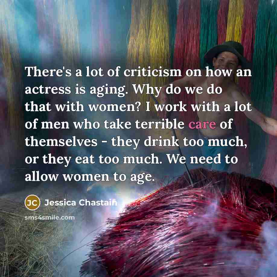 “There's a lot of criticism on how an actress is…” quote by Jessica Chastain