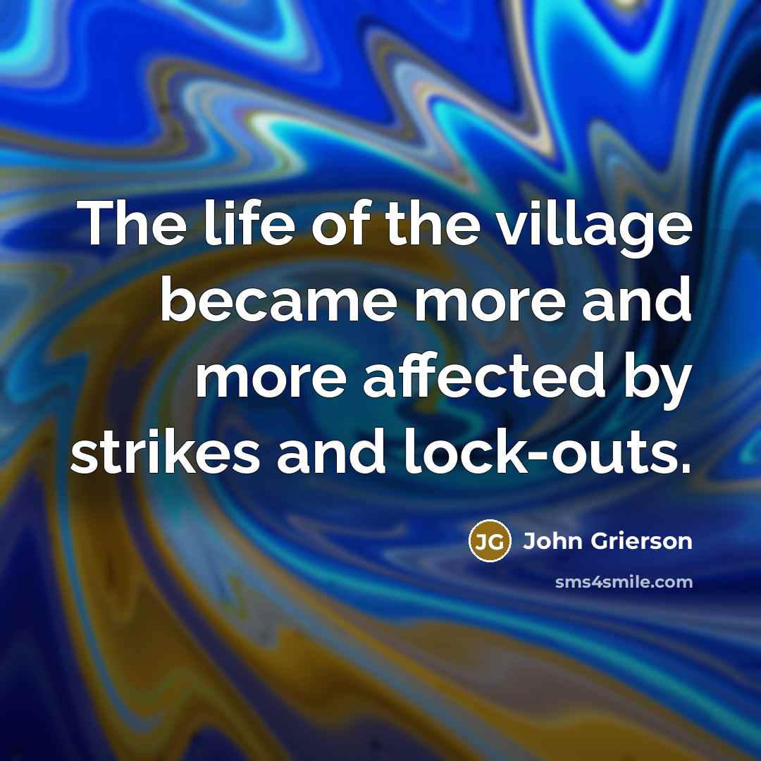 “The life of the village became more and more affected…” quote by John Grierson