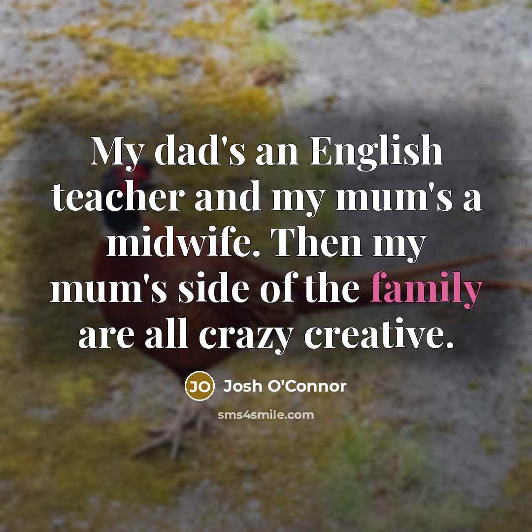 “My dad's an English teacher and my mum's a midwife.…” quote by Josh O'Connor