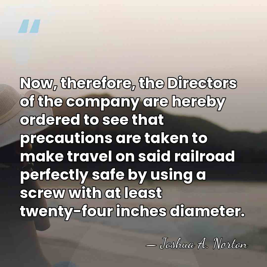Now, therefore, the Directors of the company are hereby ordered to see&hellip; - Joshua A. Norton