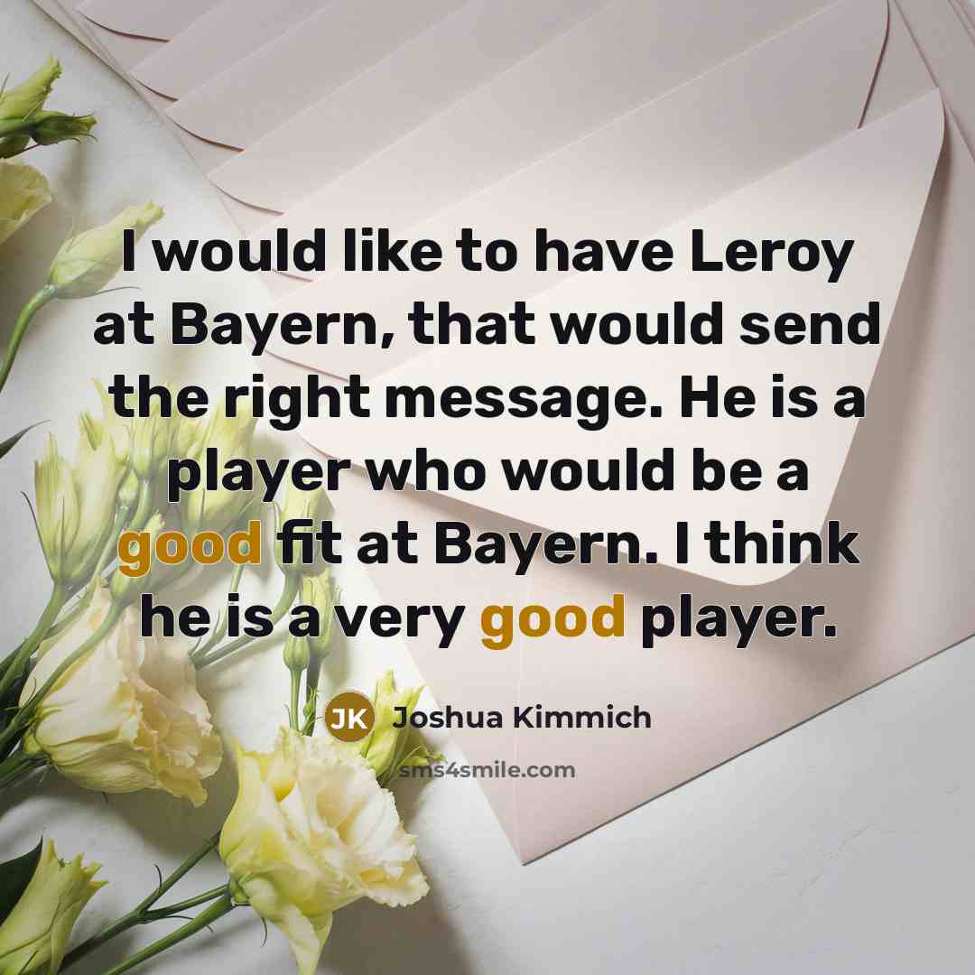 “I would like to have Leroy at Bayern, that would…” quote by Joshua Kimmich