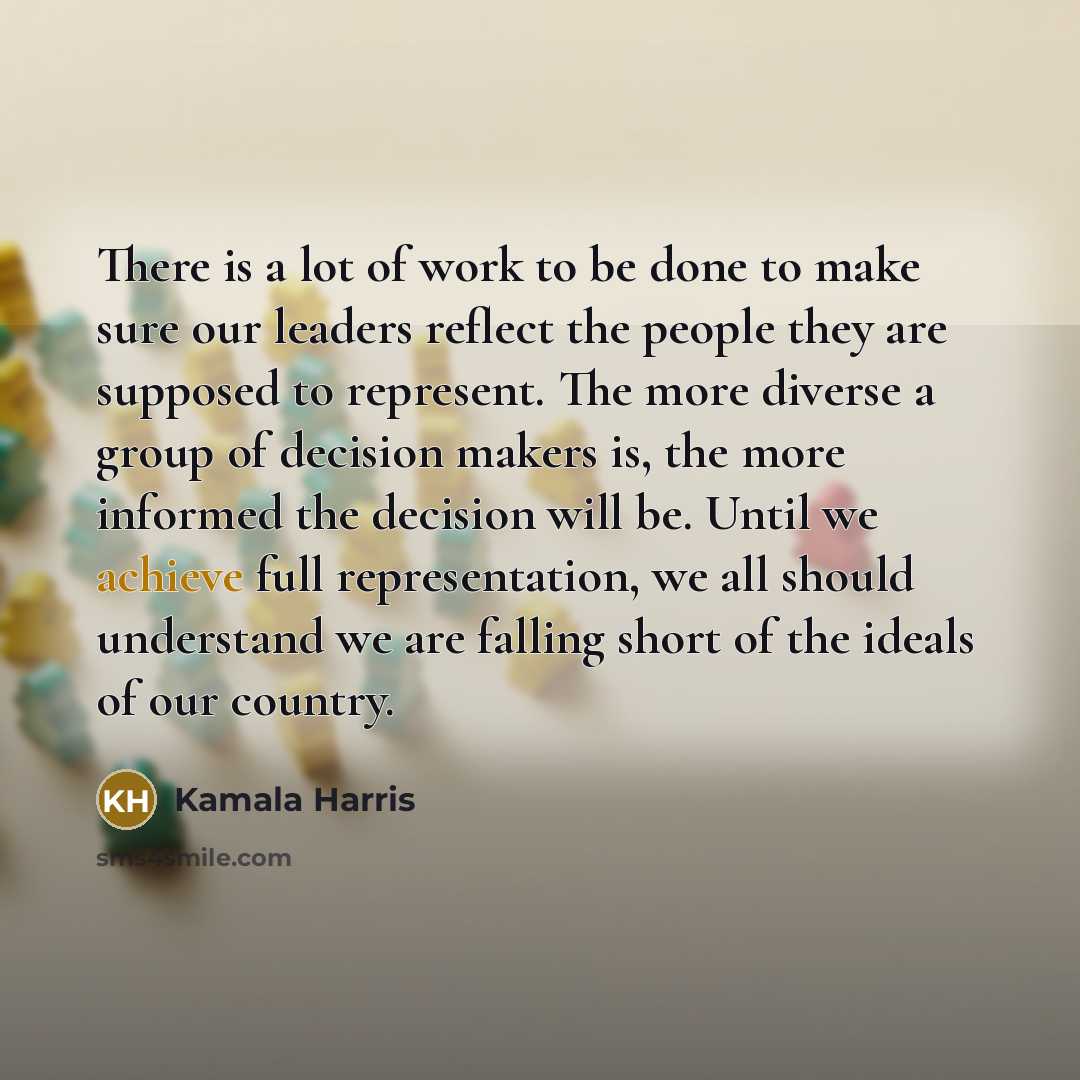 “There is a lot of work to be done to…” quote by Kamala Harris