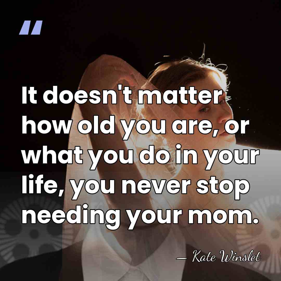 It doesn't matter how old you are, or what you do in&hellip; - Kate Winslet