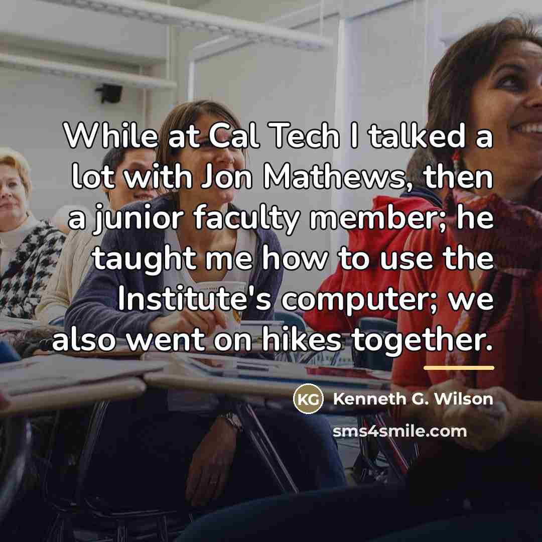 “While at Cal Tech I talked a lot with Jon…” quote by Kenneth G. Wilson