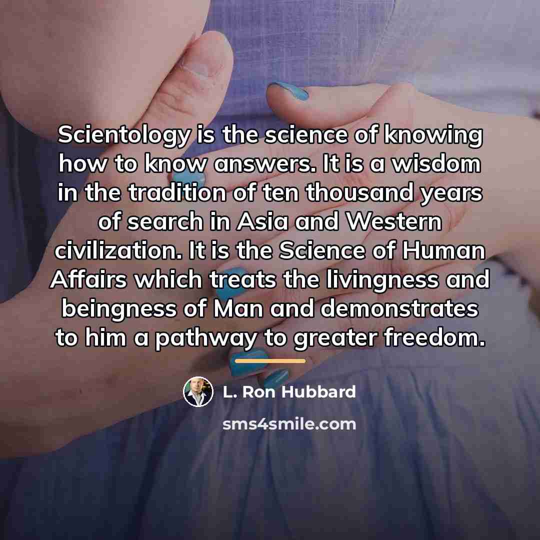 “Scientology is the science of knowing how to know answers.…” quote by L. Ron Hubbard