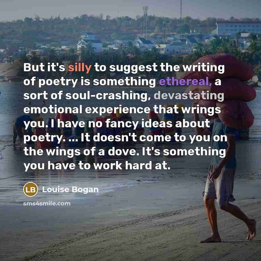“But it's silly to suggest the writing of poetry is…” quote by Louise Bogan