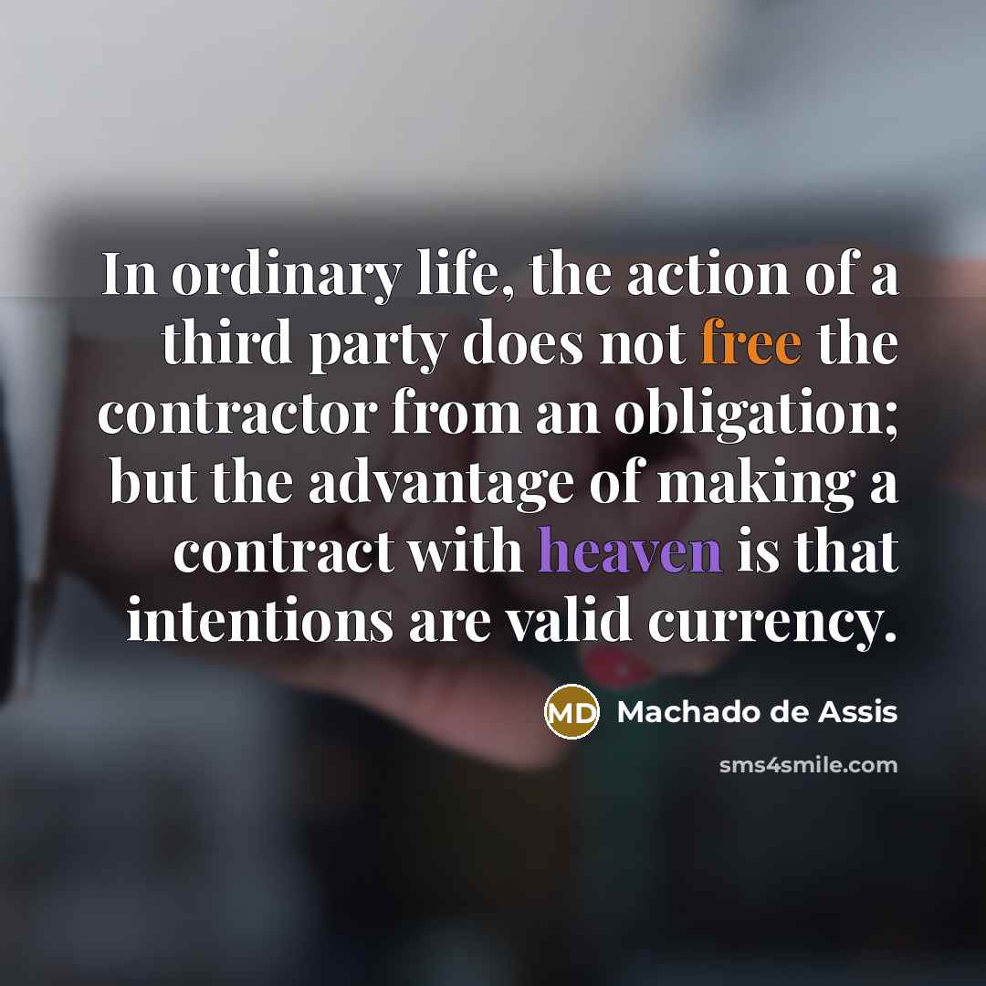 “In ordinary life, the action of a third party does…” quote by Machado de Assis